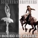 Southern Brothers  Rodeo or Ballet